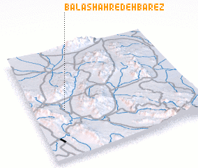 3d view of Bālā Shahr-e Deh Bārez